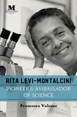 Rita Levi-Montalcini: Pionier și ambasador al științei - Rita Levi-Montalcini: Pioneer & Ambassador of Science