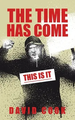 A sosit timpul: acesta este momentul - The Time Has Come: This Is It