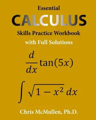Caiet de exerciții practice pentru abilitățile esențiale de calcul cu soluții complete - Essential Calculus Skills Practice Workbook with Full Solutions