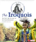 Irochezii: Trecutul și prezentul Haudenosaunee - The Iroquois: The Past and Present of the Haudenosaunee