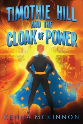 Timothie Hill și mantia puterii (Timothie Hill and the Cloak of Power) - Timothie Hill and the Cloak of Power