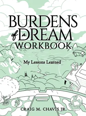 Caietul de lucru „Povara unui vis”: Lecțiile mele învățate - Burdens of a Dream Workbook: My Lessons Learned