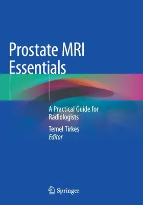 Prostate MRI Essentials: Un ghid practic pentru radiologi - Prostate MRI Essentials: A Practical Guide for Radiologists