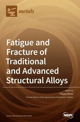 Oboseala și fractura aliajelor structurale tradiționale și avansate - Fatigue and Fracture of Traditional and Advanced Structural Alloys
