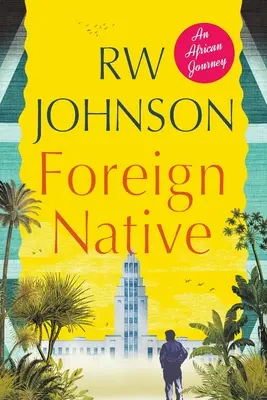 Nativ străin: O călătorie în Africa - Foreign Native: An African Journey