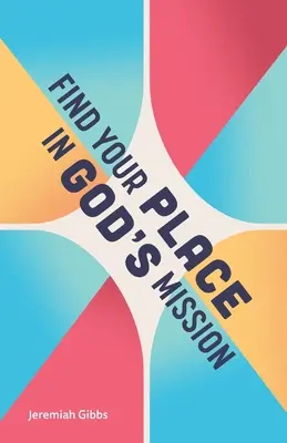Găsește-ți locul în misiunea lui Dumnezeu - Find Your Place in God's Mission