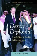 Diplomatul deșertului: În Arabia Saudită după 11 septembrie - Desert Diplomat: Inside Saudi Arabia Following 9/11