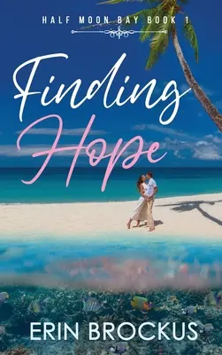 În căutarea speranței: Half Moon Bay Cartea 1 - Finding Hope: Half Moon Bay Book 1