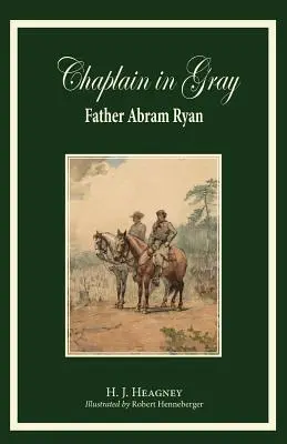 Capelanul în gri: Abram Ryan - Chaplain in Gray: Abram Ryan