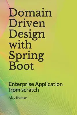 Domain Driven Design cu Spring Boot: Aplicații de întreprindere de la zero (Enterprise Application from Scratch) - Domain Driven Design with Spring Boot: Enterprise Application from Scratch