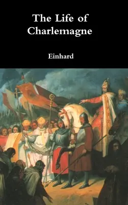 Viața lui Charlemagne - The Life of Charlemagne