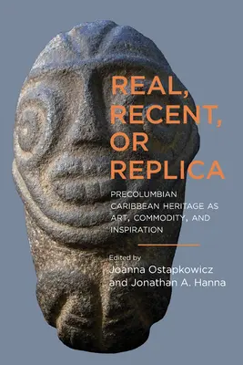 Real, recent sau replică: Moștenirea precolumbiană din Caraibe ca artă, marfă și inspirație - Real, Recent, or Replica: Precolumbian Caribbean Heritage as Art, Commodity, and Inspiration