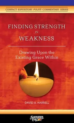 Găsirea puterii în slăbiciune: A se baza pe harul existent în interior - Finding Strength in Weakness: Drawing Upon the Existing Grace Within