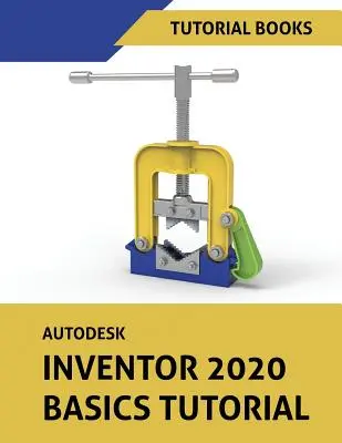 Autodesk Inventor 2020 Tutorial de bază: Schițe, modelarea pieselor, ansambluri, desene, tablă și dimensionare bazată pe model - Autodesk Inventor 2020 Basics Tutorial: Sketching, Part Modeling, Assemblies, Drawings, Sheet Metal, and Model-Based Dimensioning