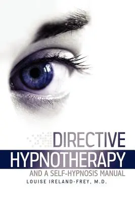 Hipnoterapia directivă și un manual de autohipnoză - Directive Hypnotherapy and a Self-Hypnosis Manual