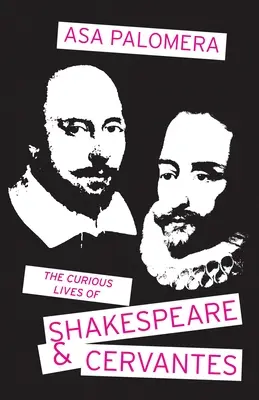 Curioasele vieți ale lui Shakespeare și Cervantes - The Curious Lives of Shakespeare and Cervantes