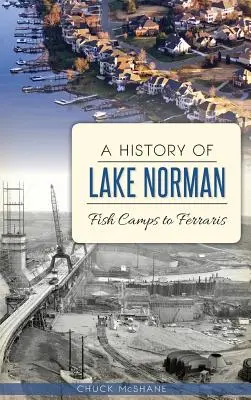 O istorie a lacului Norman: de la tabere de pescuit la Ferraris - A History of Lake Norman: Fish Camps to Ferraris