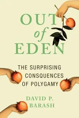 Out of Eden: Consecințele surprinzătoare ale poligamiei - Out of Eden: The Surprising Consequences of Polygamy