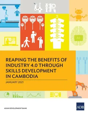 Recoltarea beneficiilor industriei 4.0 prin dezvoltarea competențelor în Cambodgia - Reaping the Benefits of Industry 4.0 Through Skills Development in Cambodia