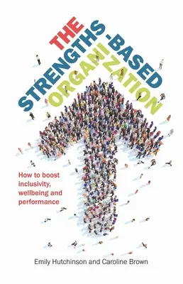 The Strengths-Based Organization (Organizația bazată pe puncte forte) - The Strengths-Based Organization