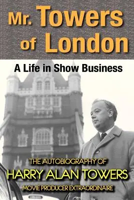 Domnul Towers din Londra: O viață în show business - Mr. Towers of London: A Life in Show Business
