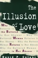 Iluzia iubirii: De ce femeia bătută se întoarce la agresorul ei - The Illusion of Love: Why the Battered Woman Returns to Her Abuser