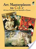 Capodopere de artă de colorat: 60 de picturi grozave de la Botticelli la Picasso - Art Masterpieces to Color: 60 Great Paintings from Botticelli to Picasso
