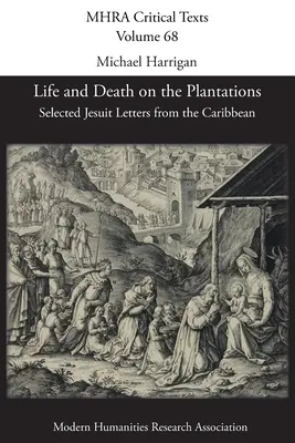 Viață și moarte pe plantații: Selecție de scrisori iezuite din Caraibe - Life and Death on the Plantations: Selected Jesuit Letters from the Caribbean