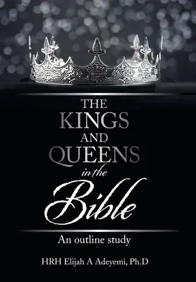 Regi și regine în Biblie: Un studiu de ansamblu - The Kings and Queens in the Bible: An Outline Study