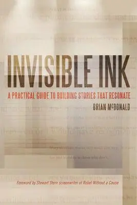 Cerneală invizibilă: Un ghid practic pentru a construi povești care rezonează - Invisible Ink: A Practical Guide to Building Stories that Resonate