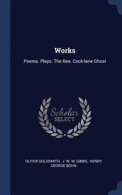 Opere: Poems. Plays. the Bee. Fantoma Cock-Lane - Works: Poems. Plays. the Bee. Cock-Lane Ghost