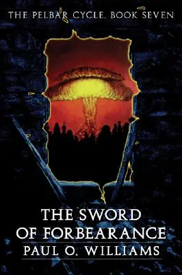 Sabia indulgenței (The Sword of Forbearance): Ciclul Pelbar, Cartea a șaptea - The Sword of Forbearance: The Pelbar Cycle, Book Seven