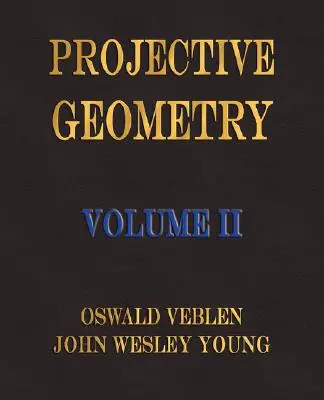 Geometrie proiectivă - Volumul II - Projective Geometry - Volume II
