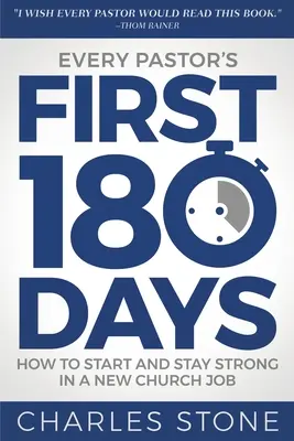 Primele 180 de zile ale fiecărui pastor: Cum să începi și să rămâi puternic într-o nouă slujbă într-o biserică - Every Pastor's First 180 Days: How to Start and Stay Strong in a New Church Job