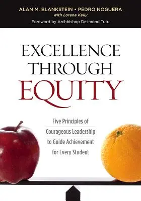 Excelență prin echitate: Five Principles of Courageous Leadership to Guide Achievement for Every Student (Cinci principii de leadership curajos pentru a ghida realizarea fiecărui elev) - Excellence Through Equity: Five Principles of Courageous Leadership to Guide Achievement for Every Student