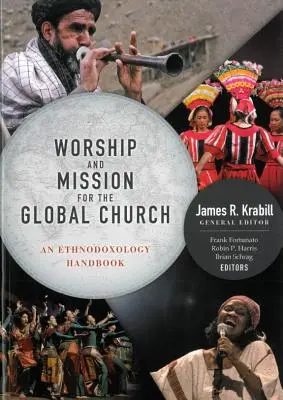 Închinare și misiune pentru biserica globală: Un manual de etnodoxolgie - Worship and Mission for the Global Church: An Ethnodoxolgy Handbook