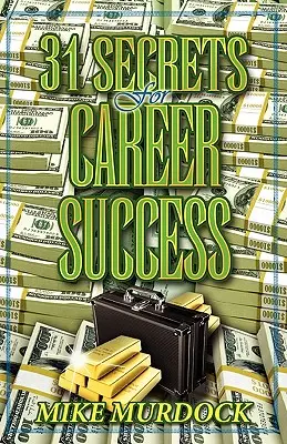 31 de secrete pentru succesul în carieră - 31 Secrets to Career Success