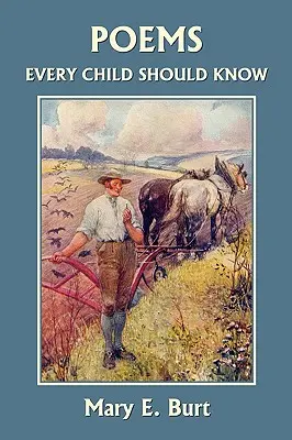 Poezii pe care fiecare copil ar trebui să le știe (Clasicii de ieri) - Poems Every Child Should Know (Yesterday's Classics)