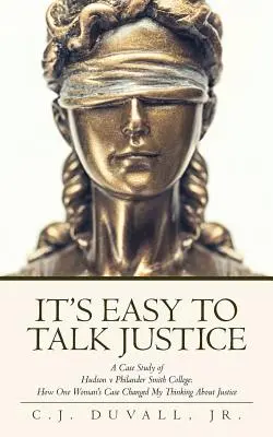 Este ușor să vorbești despre justiție: A Case Study of Hudson V Philander Smith College: Cum cazul unei femei mi-a schimbat gândirea despre justiție - It's Easy to Talk Justice: A Case Study of Hudson V Philander Smith College: How One Woman's Case Changed My Thinking about Justice