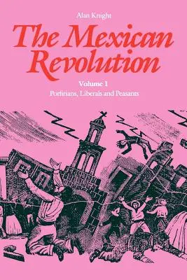 Revoluția mexicană: Porfiriani, liberali și țărani - The Mexican Revolution: Porfirians, Liberals and Peasants