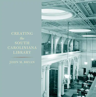 Crearea bibliotecii South Caroliniana - Creating the South Caroliniana Library