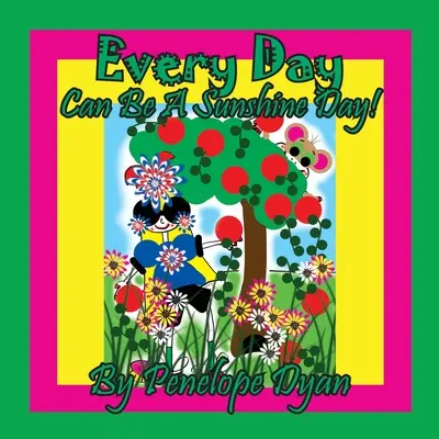 Fiecare zi poate fi o zi însorită! - Every Day Can Be A Sunshine Day!
