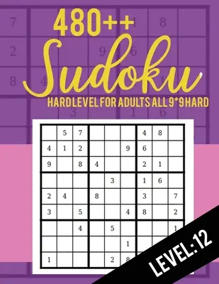480++ Sudoku: Hard Level for Adults Toate 9*9 Hard 480++ Sudoku level: 12 - Sudoku Puzzle Books - Sudoku Puzzle Books Hard - Large Pri - 480++ Sudoku: Hard Level for Adults All 9*9 Hard 480++ Sudoku level: 12 - Sudoku Puzzle Books - Sudoku Puzzle Books Hard - Large Pri