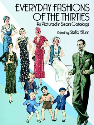Modele de zi cu zi din anii '30, așa cum sunt ilustrate în cataloagele Sears - Everyday Fashions of the Thirties as Pictured in Sears Catalogs