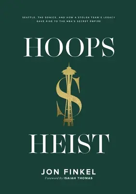 Hoops Heist: Seattle, Sonics, și cum moștenirea unei echipe furate a dat naștere imperiului secret al NBA - Hoops Heist: Seattle, the Sonics, and How a Stolen Team's Legacy Gave Rise to the NBA's Secret Empire