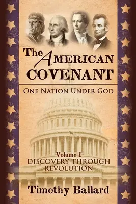 The American Covenant Vol 1: O națiune sub Dumnezeu: Înființare, descoperire și revoluție - The American Covenant Vol 1: One Nation under God: Establishment, Discovery and Revolution