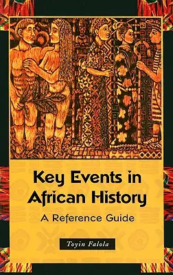 Evenimente-cheie din istoria Africii: Un ghid de referință - Key Events in African History: A Reference Guide