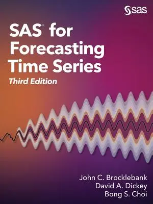 SAS for Forecasting Time Series, Ediția a treia - SAS for Forecasting Time Series, Third Edition