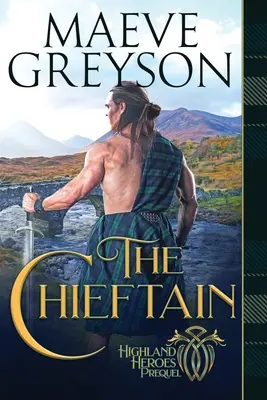 The Chieftain: Un roman despre inima și sufletul unui Highlander - The Chieftain: A Highlander's Heart and Soul Novel