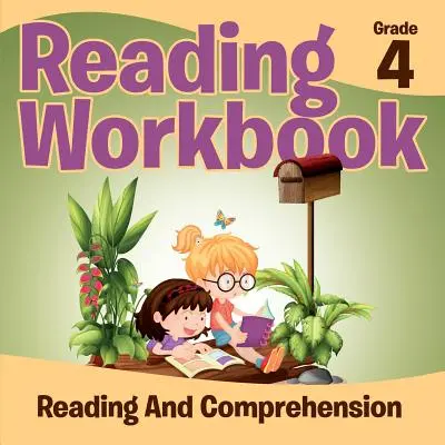 Grade 4 Reading Workbook: Reading And Comprehension (Cărți de lectură) - Grade 4 Reading Workbook: Reading And Comprehension (Reading Books)